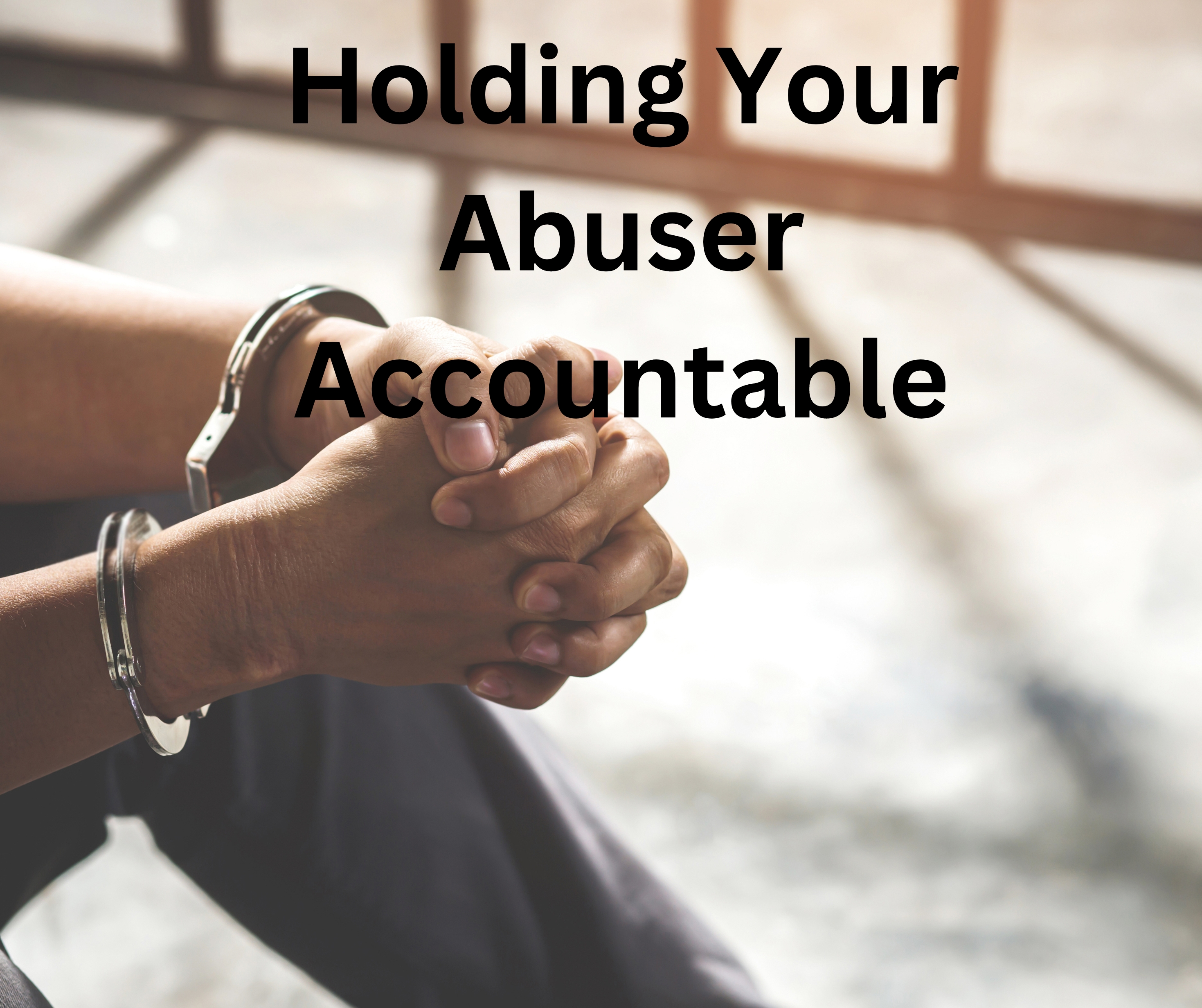 Holding Your Abuser Accountable